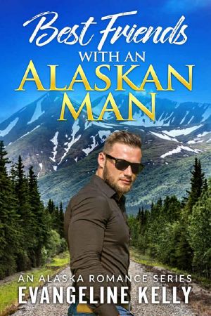 [An Alaska Romance Series 02] • Best Friends With An Alaskan Man